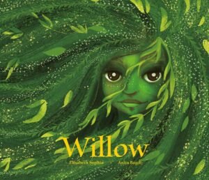 Willow by Elisabeth Sophia: Hardcover; 32 pages, English