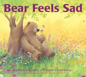 Bear Feels Sad by Karma Wilson: Hardcover; 40 pages, English