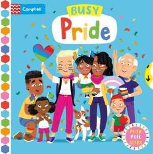 Busy Pride: Push, Pull, Slide: Push, Pull Slide